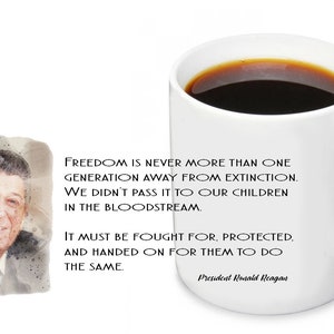 Ronald Reagan Coffee Mug | Freedom Is Never More Than One Generation Away From Extinction Coffee Mug | Patriotic Coffee Mug | Reagan Mug Cup