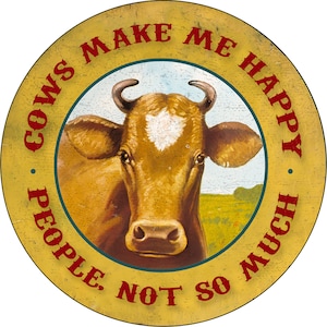 Cows Make Me Happy People Not So Much Dairy Advertisement Old Vintage Round Garage Sign Metal Garage Reproduction 11.75 Inch Sign