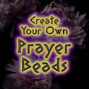 Create Your Own Prayer Beads!