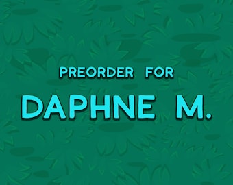 May include: A teal-colored graphic on a green background with a floral pattern. The text reads "PREORDER FOR DAPHNE M." in a bold, teal font, with a white outline. The background is a repeating pattern of stylized green leaves.