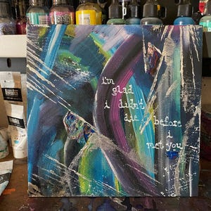 Bright Eyes Lyric Painting | I&#39;m Glad I Didn&#39;t Die Before I Met You Abstract Indie Art | Unique Gift for Music Lovers Emotional Music Decor