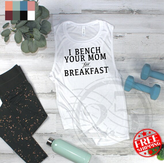 I Bench Your Mom for Breakfast Funny 