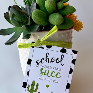 Geschenkideen für die Wertschätzung von Lehrern - Geschenkanhänger für Lehrer - Druckbare Anhänger - Sukkulente Geschenke - Die Schule würde wirklich ohne Sie bestehen