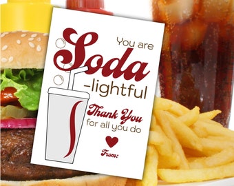 May include: Printable gift tag with a red and white soda cup illustration. The text reads "You are Soda-lightful Thank You for all you do From:"