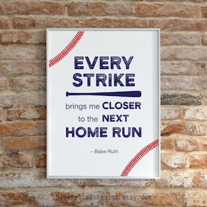 May include: White printable poster with a blue and red baseball themed graphic and the quote "Every strike brings me closer to the next home run - Babe Ruth".