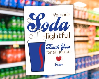 May include: Printable gift tag with a blue and red soda can illustration. The text reads "You are Soda -lightful Thank You for all you do From:"