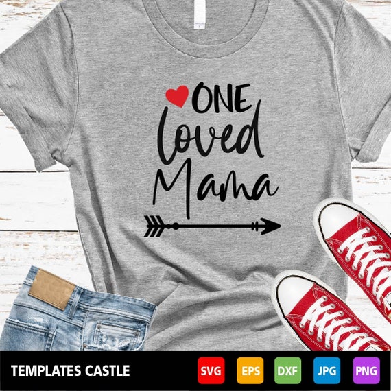 One Loved Mama SVG PNG DXF Cut Files, Valentine Svg, Mama Svg, Mom Svg ...