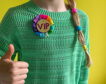 VIP badge - colourful handmade felt brooch - rosette style badge - rainbow pride - BFF badges - mum - DAD badge - Father’s Day gift idea lol