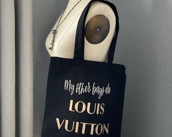 My Other Bags are LOUIS VUITTON