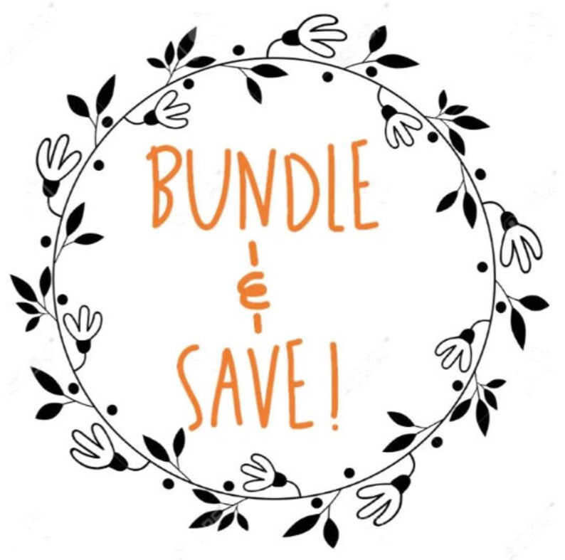 May include: A black and white floral wreath with the text "Bundle & Save!" in orange.