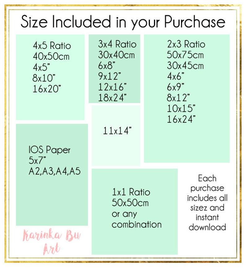 May include: A green and white chart with the text "Size Included in your Purchase" at the top. The chart lists different sizes of digital prints in inches and centimeters. The chart also includes the text "IOS Paper 5x7" and "A2,A3,A4,A5". The chart also includes the text "Each purchase includes all sizes and instant download".