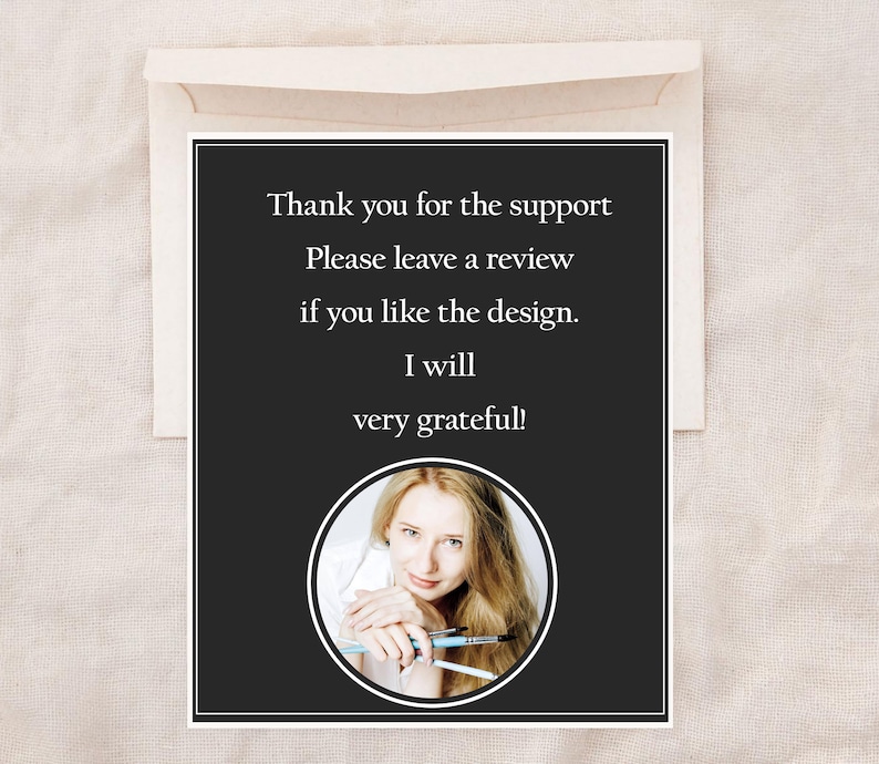 May include: Black and white card with the text "Thank you for the support. Please leave a review if you like the design. I will very grateful!" and a photo of a woman holding paintbrushes.