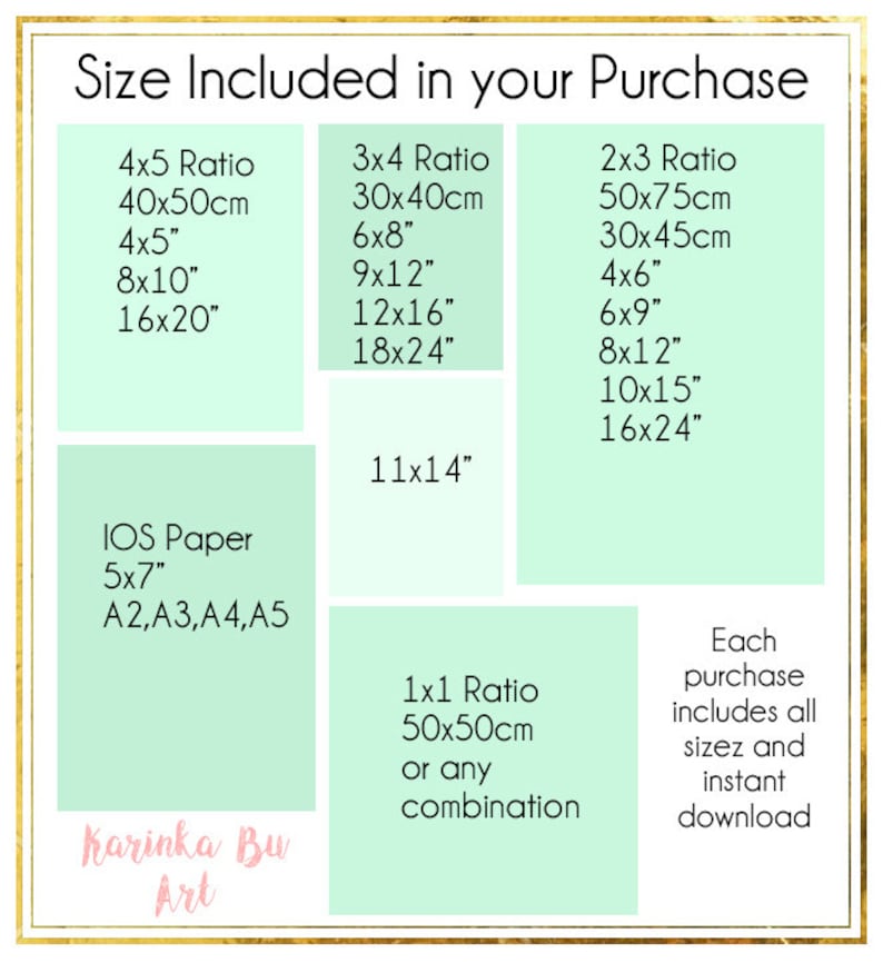 May include: A green and white chart with the text "Size Included in your Purchase" at the top. The chart lists different sizes of digital prints in inches and centimeters. The chart also includes the text "IOS Paper 5x7" and "A2,A3,A4,A5". The chart also includes the text "Each purchase includes all sizes and instant download".