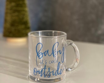 Baby it’s Cold Outside glass mug, glass mug, Christmas mug, cute Christmas mug, glass Christmas mug