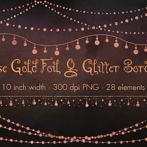May include: Rose gold foil and glitter borders, 28 elements, 10 inches wide, 300 dpi PNG.
