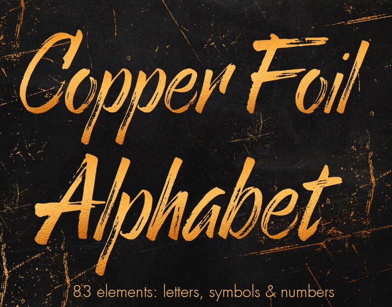 May include: Copper Foil Alphabet font with 83 elements: letters, symbols & numbers. The font is a brushed gold color on a black background.