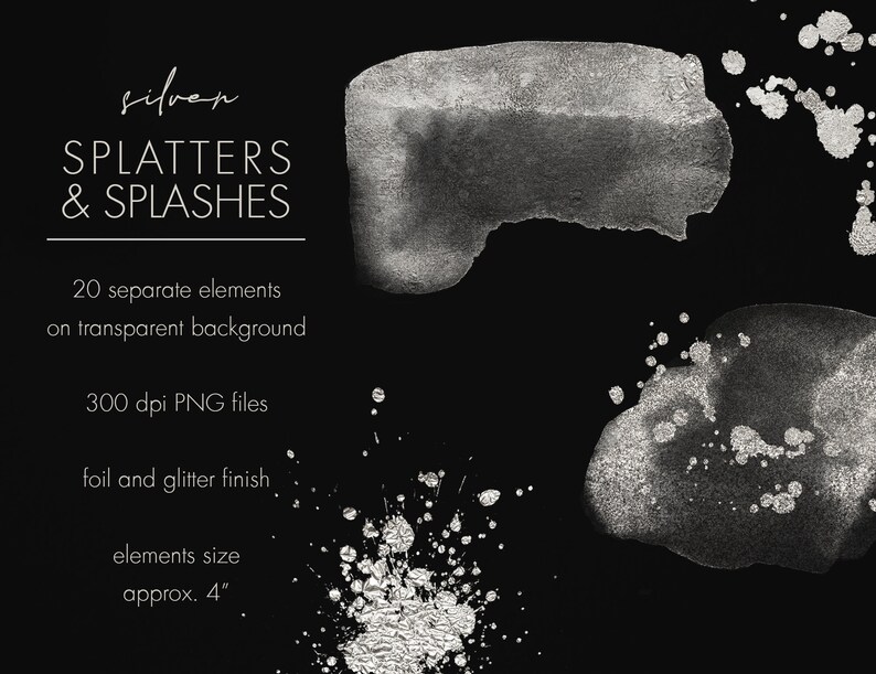 May include: A set of 20 silver foil and glitter splatters and splashes on a transparent background. The elements are approximately 4 inches in size and are perfect for adding a touch of sparkle to your designs.