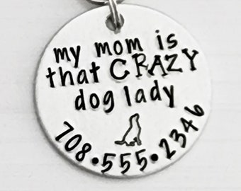 Funny Custom Dog Tag, Pet ID, My Mom is That Crazy Dog Lady, Hand Stamped
