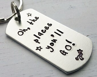 Oh the Places You'll Go keychain, Graduation keychain, New Driver Gift, Child Gift, Graduate Gift, New Job Gift, Hand Stamped