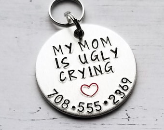 Funny Pet ID, My Mom is Ugly Crying, Custom Dog Tag, Hand Stamped