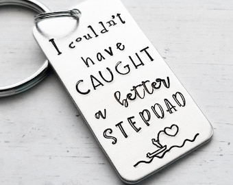 Stepdad Keychain, I Couldn't Have Caught a Better Stepdad, Step Dad Keychain, Birthday Gift, Fathers Day Keychain, Custom Gift, Hand Stamped