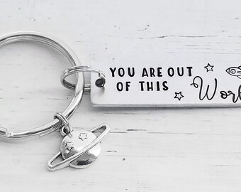 You Are Out of This World Keychain with Charm, Space Keychain, Dad Gift, BFF Keychain, Gift for Child, Custom Gift, Mom Gift, Hand Stamped