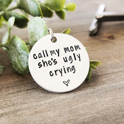 Custom Funny Dog Tag, Pet ID, Call My Mom She's Ugly Crying, Hand Stamped