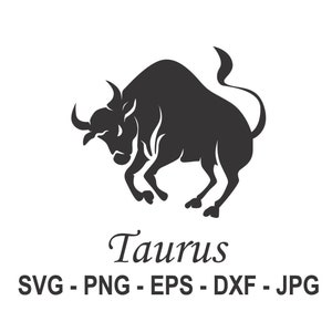 May include: Black silhouette of a bull, the astrological sign for Taurus. The word "Taurus" is written below the bull in a cursive font. The text "SVG - PNG - EPS - DXF - JPG" is written below the word "Taurus".