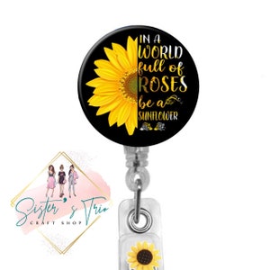 Porte-badge Tournesol, Porte-carte d'identité, Bobine de badge, Meilleure vente, Carte d'identité d'infirmière, Porte-cartes, Dans un monde plein de roses, soyez un tournesol