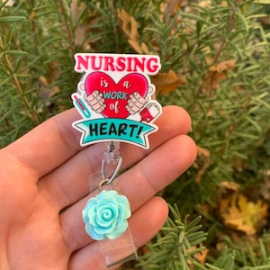 Nursing is a Work of Heart Retractable Badge Reel: Nurse ID Holder