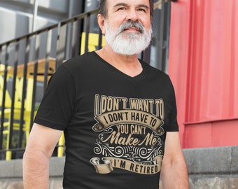 Retired T Shirt,  I Dont Want to Tees, I Retirement Gifts for Men and Women TSC136