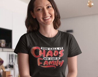 Jij noemt het chaos, wij noemen het familie! Grappige moeder shirts, moeder geschenken, Moederdag shirt TSC122