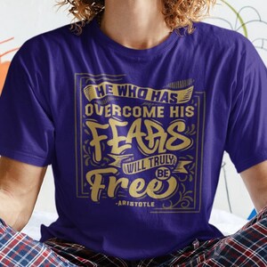 Overcome Fears T Shirt, Aristotle Quote, Spiritual Tee, TSC324