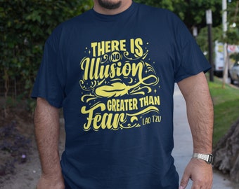 There is No Illusion Greater Than Fear T Shirt, Lao Tzu Quote, Spiritual Tee, TSC306