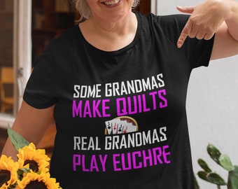 Some Grandmas Make Quilts, Real Grandmas Play Euchre Shirts, Euchre Gifts, Mothers Day T-shirt, Gift from Grandkids TSC187