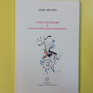 Può includere: Copertina di libro con il titolo "I FOLLI LETTERARI & la Scienza delle Soluzioni Immaginarie" di Marc Décimo. La copertina presenta un'illustrazione astratta in nero, rosso, blu e bianco, con il nome dell'editore in basso.