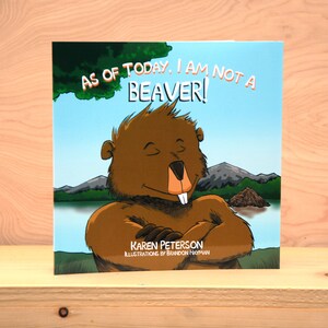 As Of Today, I Am Not A Beaver, children&#39;s book, illustration, picture book