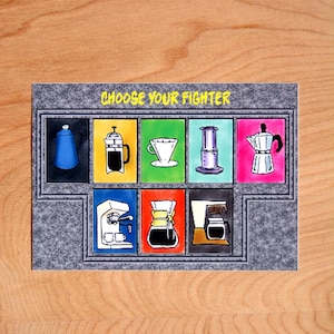May include: A framed illustration featuring various coffee brewing methods, each in a colorful square. The phrase "CHOOSE YOUR FIGHTER" is at the top. The image includes a blue kettle, French press, pour-over, and espresso machine.