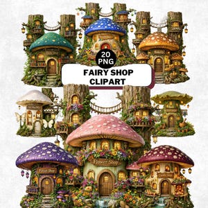 May include: A collection of whimsical fairy shop clipart images. Each shop features a mushroom-shaped roof with various colors and designs. The shops include a book shop, bakery, flower shop, potion shop, and candle shop. The text "20 PNG" and "FAIRY SHOP CLIPART" is also visible.