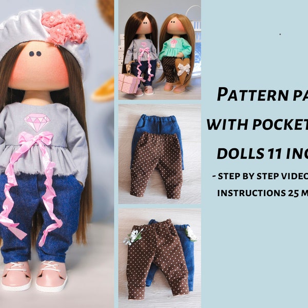 Pattern pants  with pockets, clothes for dolls, video sewing  tutorial, 11 inch textile doll