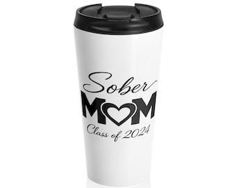 Tazza da viaggio/Bicchiere termico in acciaio inossidabile "Sober Mom Class of 2024"