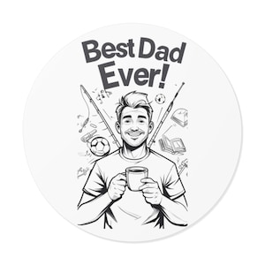 Best Dad Ever Round Vinyl Stickers, Fun Gifts for Father&#39;s Day, Dad&#39;s Birthday, Family Celebrations, Cute Decals for Home or Office