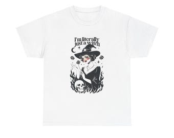 Witchy Graphic Tee, I'm literally just a witch, Perfect for Halloween, Cozy Everyday Wear, Unique Gift for Witch Lovers, Edgy Apparel