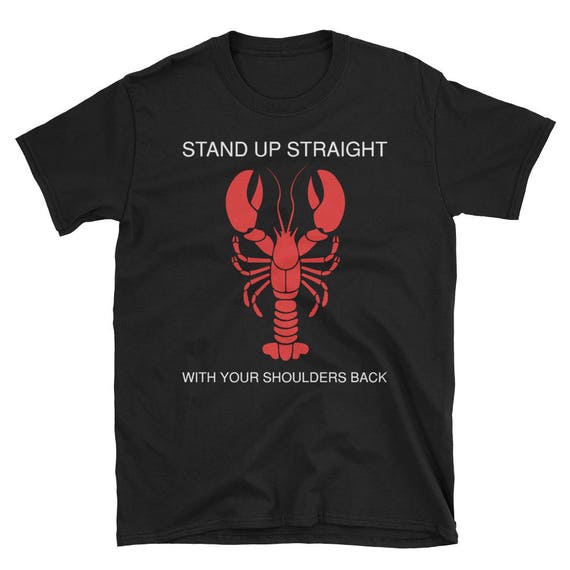Stand Up Straight With Your Shoulders Back Shirt Jordan Peterson Shirt Lobster Shirt Fighting Shirt Nature Shirt Clean Your Room