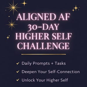 Peut inclure: Graphique numérique avec le texte "ALIGNED AF 30-DAY HIGHER SELF CHALLENGE" en rose sur fond bleu foncé. Le graphique comprend des éclats d'étoiles dorées et les mots "Daily Prompts + Tasks", "Deepen Your Self-Connection" et "Unlock Your Higher Self".