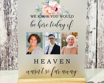 We Know You Would Be Here Today, Wedding Memorial Sign, Frosted Memorial Sign, Clear Memorial Wedding Sign, Wedding Memorial, Heaven Wedding