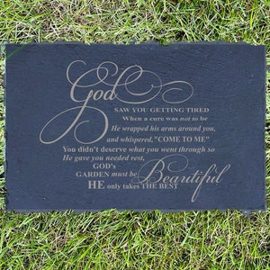 God Saw You Getting Tired,  Sympathy Gift, Slate Grave Marker, Keepsake, Bereavement Gift, Loss of a Loved One, Customized Grave Stone