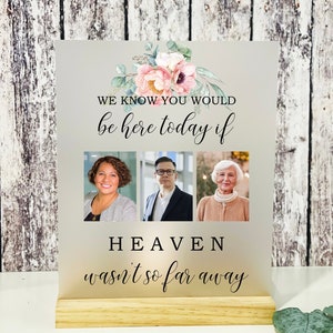 We Know You Would Be Here Today, Wedding Memorial Sign, Frosted Memorial Sign, Clear Memorial Wedding Sign, Wedding Memorial, Heaven Wedding