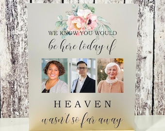 We Know You Would Be Here Today, Wedding Memorial Sign, Frosted Memorial Sign, Clear Memorial Wedding Sign, Wedding Memorial, Heaven Wedding