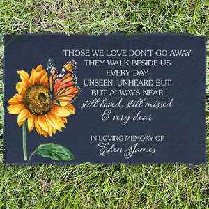 Those We Love Don't Go Away,  Sympathy Gift, Slate Grave Marker, Keepsake, Remembrance, Bereavement Gift, Loss of a Loved One, Memorial Gift